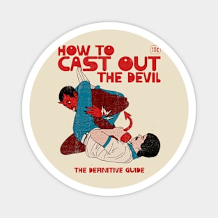 How to Cast Out the Devil Magnet